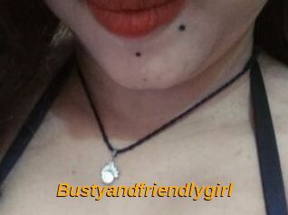 Bustyandfriendlygirl