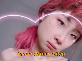 Dumb_Skinny_Bitch