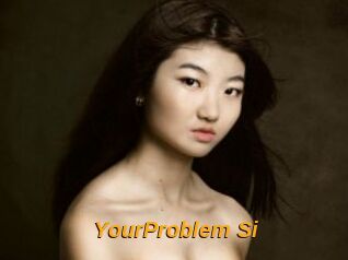 YourProblem_Si